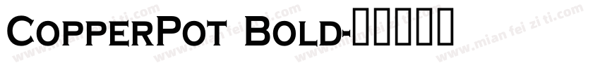 CopperPot Bold字体转换